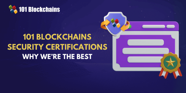 101 Blockchains Security Certifications: What Sets Them Apart?