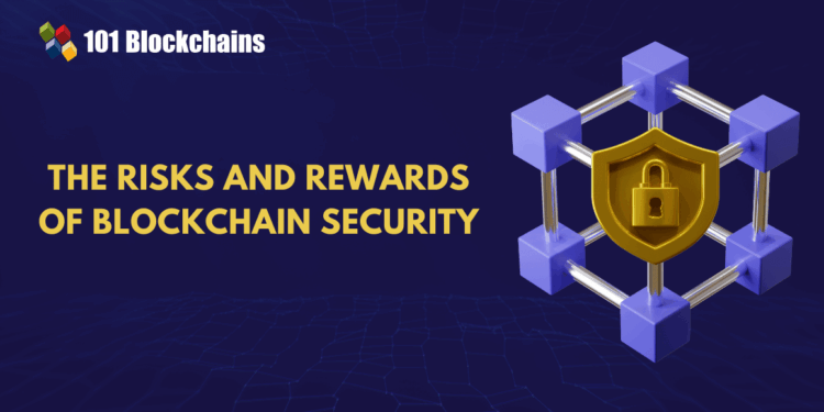 Understanding the Risks and Rewards of Blockchain Security