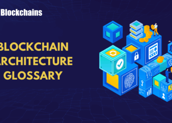 Blockchain Architecture Glossary: Nodes, Consensus, Layers & More