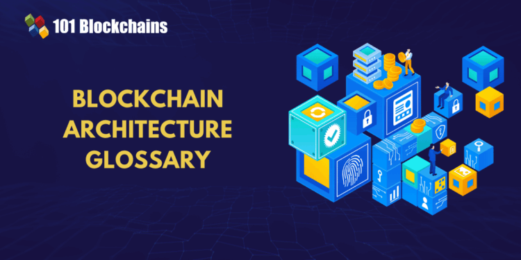 Blockchain Architecture Glossary: Nodes, Consensus, Layers & More