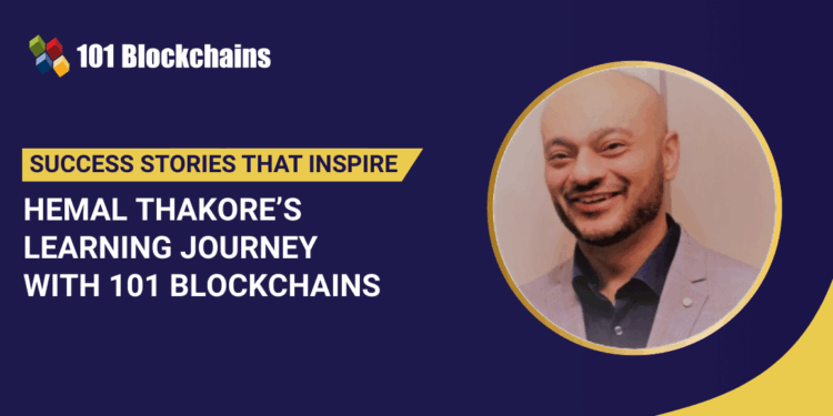 Success Story: Hemal Thakore’s Learning Journey with 101 Blockchains