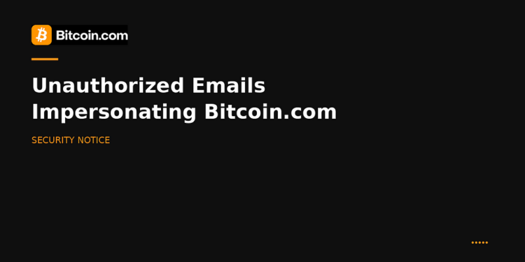 Unauthorized Emails Impersonating Bitcoin.com