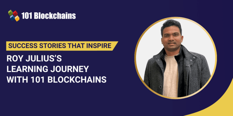Success Story: Roy Julius Learning Journey with 101 Blockchains
