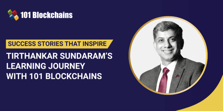 Success Story: Tirthankar Sundaram’s Learning Journey with 101 Blockchains