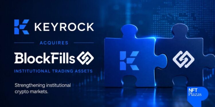 Keyrock Acquires BlockFills Trading Assets to Expand Institutional Crypto Business